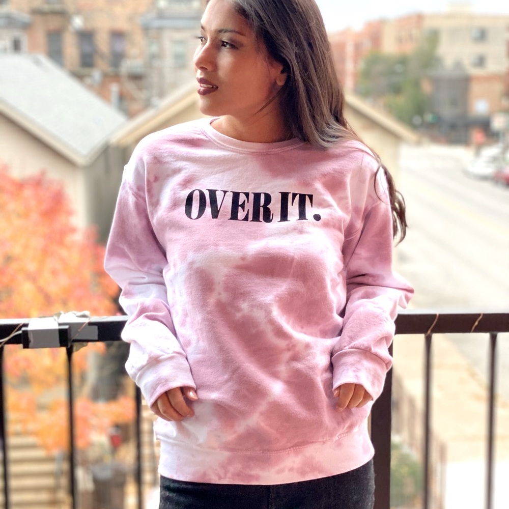 Over it crewneck tie dye sweatshirt